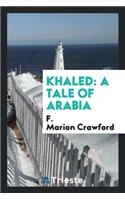 Khaled: A Tale of Arabia