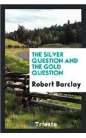 The Silver Question and the Gold Question