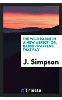 The Wild Rabbit in a New Aspect, Or, Rabbit-Warrens That Pay