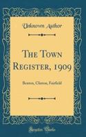 The Town Register, 1909: Benton, Clinton, Fairfield (Classic Reprint)