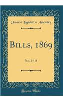 Bills, 1869: Nos. 2-111 (Classic Reprint)