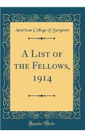 A List of the Fellows, 1914 (Classic Reprint)
