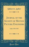 Journal of the Society of Motion Picture Engineers: Index 1936-1945 (Classic Reprint)