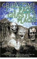 Gruesome Faces, Ghastly Places