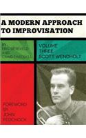 A Modern Approach to Improvisation, Volume 3: The Improvisational Style of Scott Wendholt