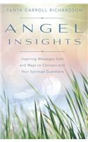 Angel Insights: Inspiring Messages from and Ways to Connect with Your Spiritual Guardians