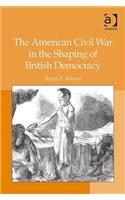 The American Civil War in the Shaping of British Democracy