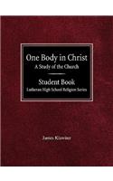 One Body in Christ A Study of the Church Student Book Lutheran High School Religion Series