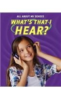 What's That I Hear?: (All about My Senses)