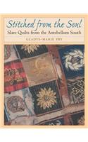 Stitched from the Soul: Slave Quilts from the Antebellum South(Chapel Hill Books)