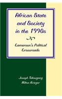 African State And Society In The 1990s: Cameroon's Political Crossroads