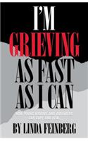 I'm Grieving as Fast as I Can: How Young Widows and Widowers Can Cope and Heal