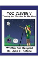 Two Clever V: Timothy and the Man in the Moon