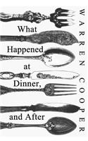 What Happened at Dinner, and After