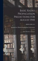 Basic Radio Propagation Predictions for August 1945: Three Months in Advance; BRPD-CRPL-D 9