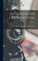 Entretiens Sur L'architecture; Volume 2