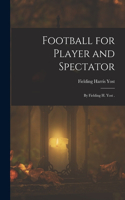 Football for Player and Spectator