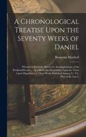Chronological Treatise Upon the Seventy Weeks of Daniel