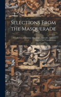 Selections From the Masquerade: A Collection of Enigmas, Logogriphs, Charades, Rebuses, Queries and Transpositions
