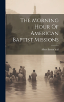 Morning Hour Of American Baptist Missions