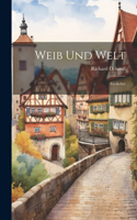 Weib Und Welt: Gedichte