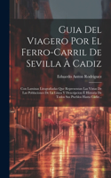 Guia Del Viagero Por El Ferro-carril De Sevilla À Cadiz