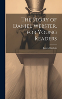 Story of Daniel Webster, for Young Readers