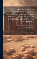 Travels of Anacharsis the Younger in Greece, During the Middle of the Fourth Century Before the Christian era Volume Supplement