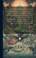 The Old Testament in Greek, according to the text of Codex Vaticanus, supplemented from other uncial manuscripts, with a critical apparatus containing the variants of the chief ancient authorities for the text of the septuagint; Volume 1