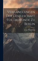 Verhandlungen der Gesellschaft für Erdkunde zu Berlin