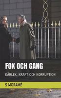 Fox Och Gang: Kärlek, Kraft Och Korruption