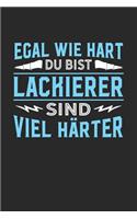 Egal wie hart du bist Lackierer sind viel härter: Notizbuch A5 dotgrid gepunktet 120 Seiten, Notizheft / Tagebuch / Reise Journal, perfektes Geschenk für Lackierer