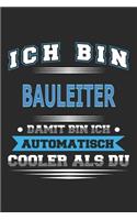 Ich bin Bauleiter Damit bin ich automatisch cooler als du: Notizbuch, Notizblock, Geburtstag Geschenk Buch mit 110 linierten Seiten