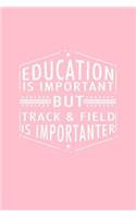 Education Is Important But Track & Field Is Importanter