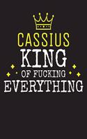 CASSIUS - King Of Fucking Everything: Blank Quote Composition Notebook College Ruled Name Personalized for Men. Writing Accessories and gift for dad, husband, boyfriend, son, brother, gr