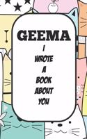 Geema I Wrote A Book About You: Fill In The Blank Book With Prompts About What I Love About Aunt/ Geema / Birthday Gifts