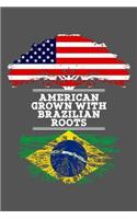 American Grown With Brazilian Roots: 6x9 Journal Gift For Brazilian Roots From Brazil