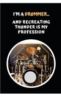 I'm A Drummer.. And Recreating Thunder Is My Profession