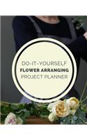 Do It Yourself Flower Arranging Project Planner