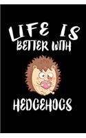 Life Is Better With Hedgehogs: Animal Nature Collection