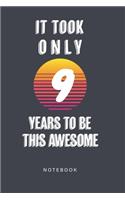 It Took Only 9 years To be this Awesome Notebook: Back To School Gift Notebook for Kids