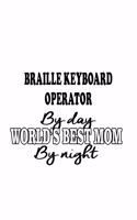 Braille Keyboard Operator By Day World's Best Mom By Night