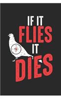 If it Flies it Dies