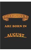 Hot Wives are born in August: Notizbuch, Notizheft, Notizblock - Geschenk-Idee für sexy Ehe-Frauen- Karo - A5 - 120 Seiten