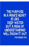 The Purpose in a Man's Heart Is Like Deep Water But a Man of Understanding Will Draw It Out - Proverbs 20: 5: Blank Lined Christian Journals for Girls