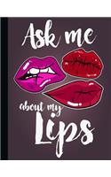 Ask Me about My Lips: Blank Composition Notebook with College Ruled Lined Paper