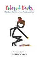 Colored Rocks - Random Rants of an Adolescence