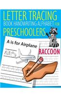 Letter Tracing Book Handwriting Alphabet for Preschoolers Raccoon: Letter Tracing Book Practice for Kids Ages 3+ Alphabet Writing Practice Handwriting Workbook Kindergarten toddler