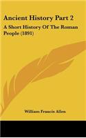 Ancient History Part 2: A Short History Of The Roman People (1891)