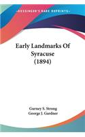 Early Landmarks Of Syracuse (1894): (English)